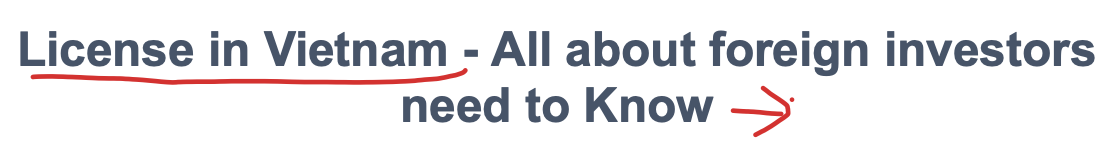 License in Vietnam, License in Vietnam - all about foreign investors need to know, Vietnam foreign ownership, Setting up business in Vietnam.